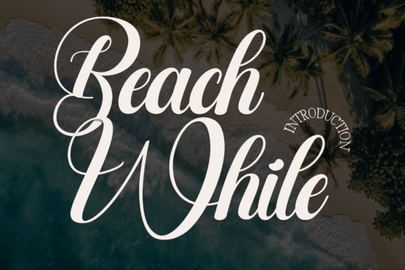 Beach While: A Font That Elevates Your Brand